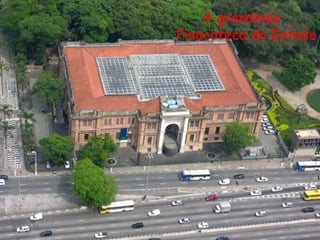 A grandiosa
Pinacoteca do Estado
 