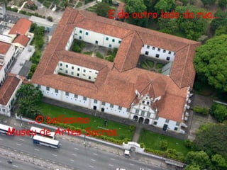 E do outro lado da rua...




   ...O belíssimo
Museu de Artes Sacras.
 