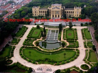 O maravilhoso jardim na entrada do Museu.
 