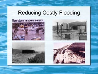 Reducing Costly Flooding 