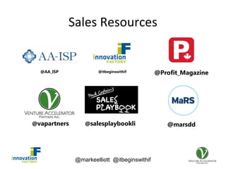@markeelliott @itbeginswithif
Sales Resources
@marsdd@vapartners
@AA_ISP @itbeginswithif @Profit_Magazine
@salesplaybookli
 