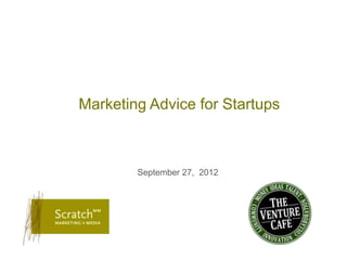 Marketing Advice for Startups



        September 27, 2012
 
