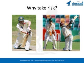 Why take risk?