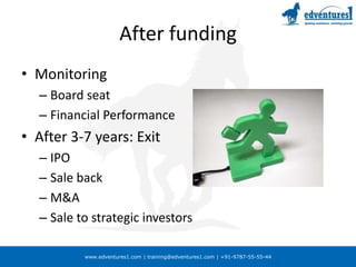 After fundingMonitoring Board seatFinancial PerformanceAfter 3-7 years: ExitIPOSale backM&ASale to strategic investors