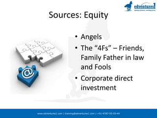Sources: EquityAngelsThe “4Fs” – Friends, Family Father in law and FoolsCorporate direct investment