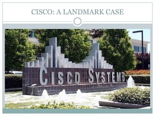 CISCO: A LANDMARK CASE
 