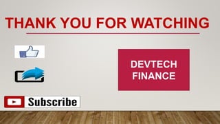 THANK YOU FOR WATCHING
DEVTECH
FINANCE
 