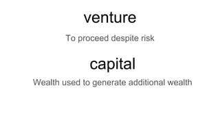 Venture Risk Venture capital: General intro risk reward and operations | PDF