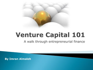A walk through entrepreneurial finance




By Imran Almaleh
 