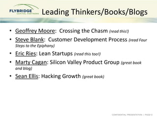 CONFIDENTIAL PRESENTATION | PAGE12
Leading Thinkers/Books/Blogs
• Geoffrey Moore: Crossing the Chasm (read this!)
• Steve ...