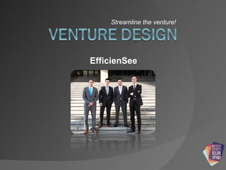 Streamline the venture! EfficienSee 