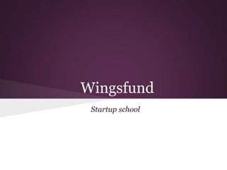 Wingsfund
 Startup school
 