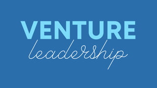 Venture leadership - Session 5 Presentation