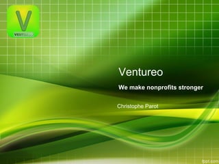 Ventureo
We make nonprofits stronger
Christophe Parot
 