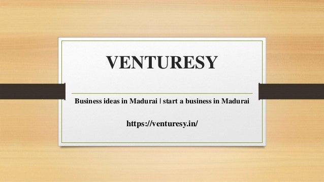 VENTURESY
Business ideas in Madurai | start a business in Madurai
https://venturesy.in/
 
