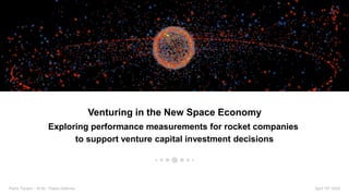 Pietro Tansini – M.Sc. Thesis Defence April 15th 2020
Venturing in the New Space Economy
Exploring performance measurements for rocket companies
to support venture capital investment decisions
1
 