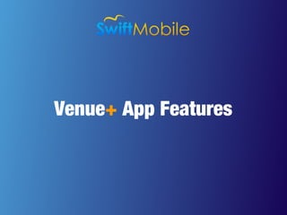 Venue+ App Features
 