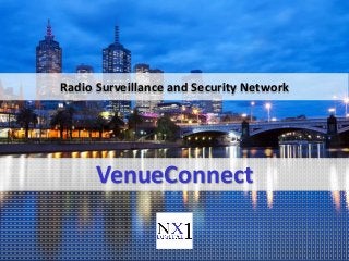 VenueConnect
Radio Surveillance and Security Network
 