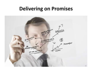 Delivering on Promises




                         15
 