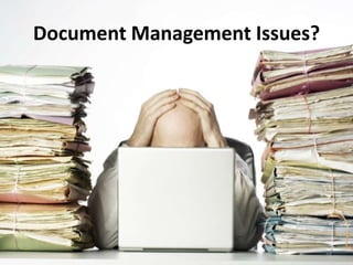 Document Management Issues?




                              25
 