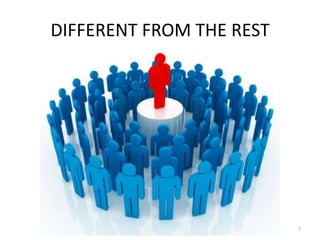 DIFFERENT FROM THE REST




                          7
 