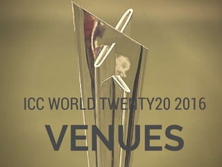 Venues for icc world twenty20 2016