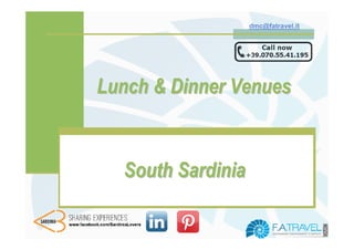 dmc@fatravel.it




Lunch & Dinner Venues


  South Sardinia
 