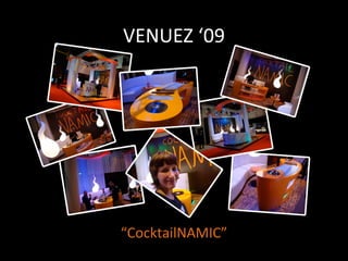VENUEZ ‘09 “ CocktailNAMIC” 