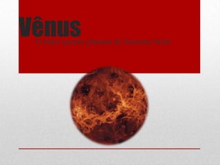 Vênus O maisquenteplaneta do Sistema Solar EscolaInternacionalAlphaville GuilhermeMeismith Júnior 3B 19/03/2010 