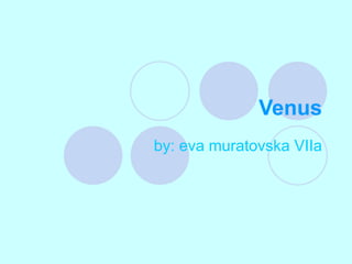 Venus by: eva muratovska VIIa 