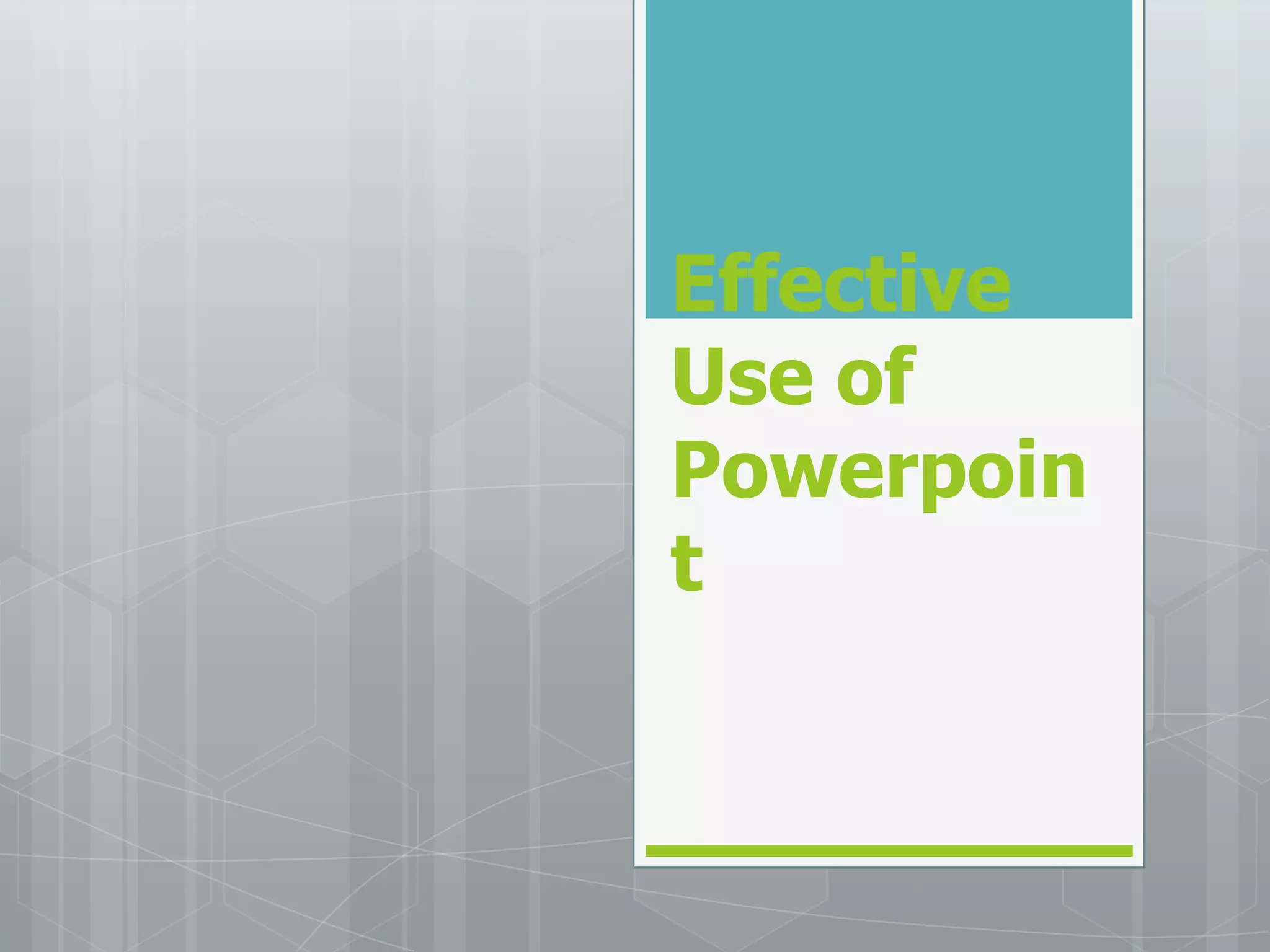 Effective use of powerpoint ppt