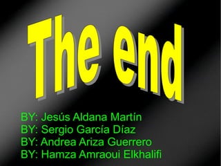 BY: Jesús Aldana Martín
BY: Sergio García Díaz
BY: Andrea Ariza Guerrero
BY: Hamza Amraoui Elkhalifi

 