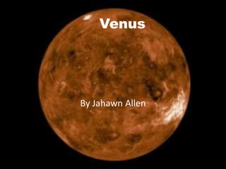 Venus
By Jahawn Allen
 