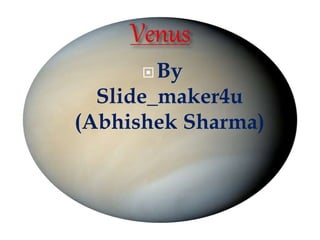 By
Slide_maker4u
(Abhishek Sharma)
 