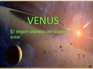 El segon planeta del sistema
solar
 
