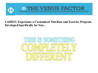 LADIES: Experience a Customized Nutrition and Exercise Program
Developed Specifically for You...
 