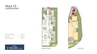Total Covered Area
Plot Area
Covered Veranda
126.4 m²
293 m²
18.7 m²
GROUND FLOOR
PRICE
€ 598,500 PLUS VAT
VILLA 73
3 BEDROOMS
SITE PLAN
 