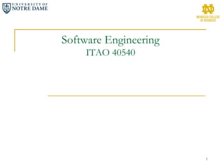 Software Engineering
ITAO 40540
1
 