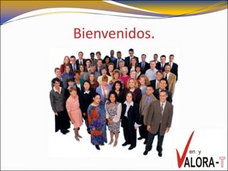 Bienvenidos.
 