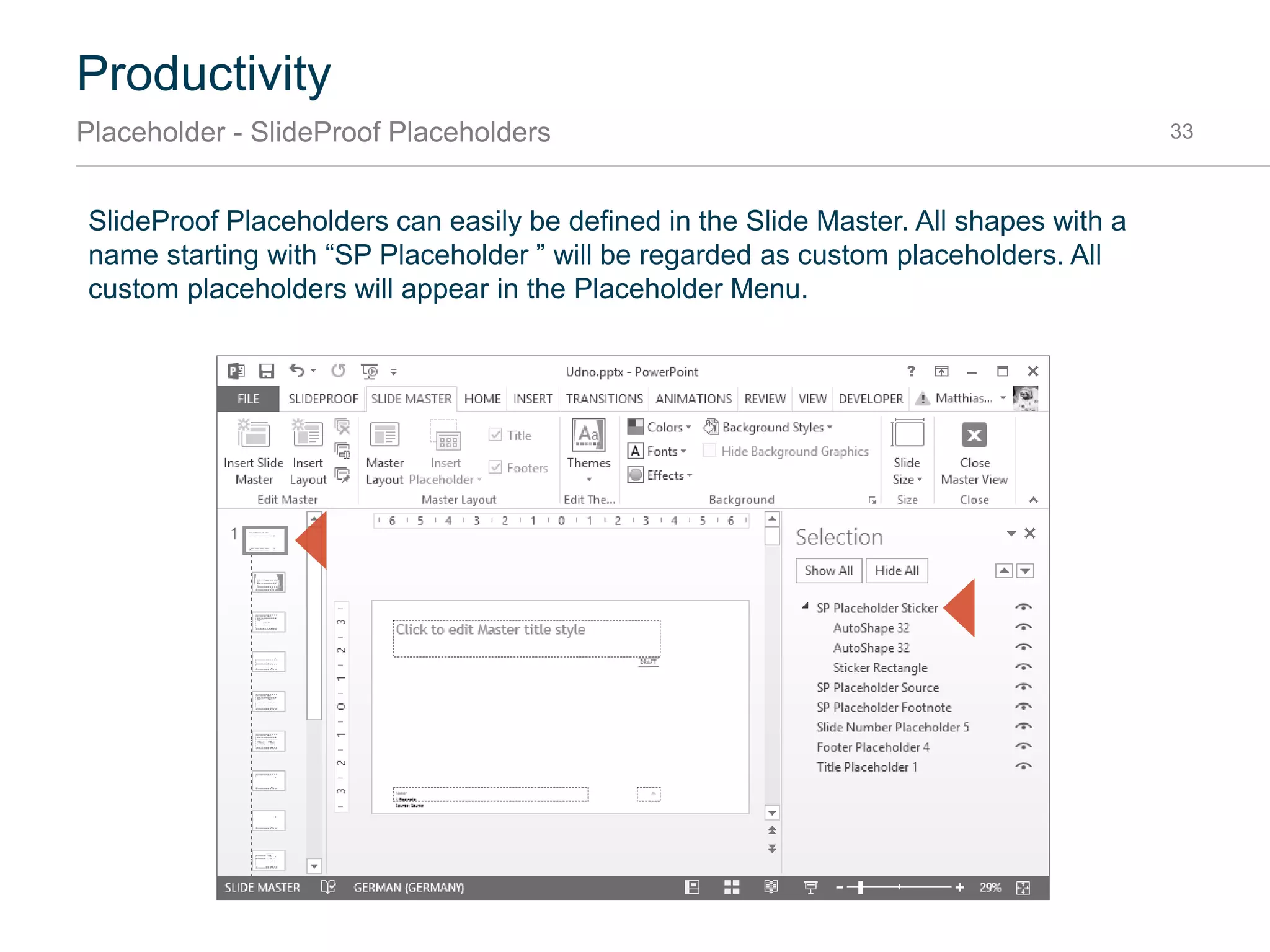 In order to add an additional proofing language in your list of proofing languages, you have to go to
the Proofing Language Menu and set your preferences as shown below:
Productivity
Text - Add Proofing Language 33
Add it to the list2
Choose New
Language
1
 