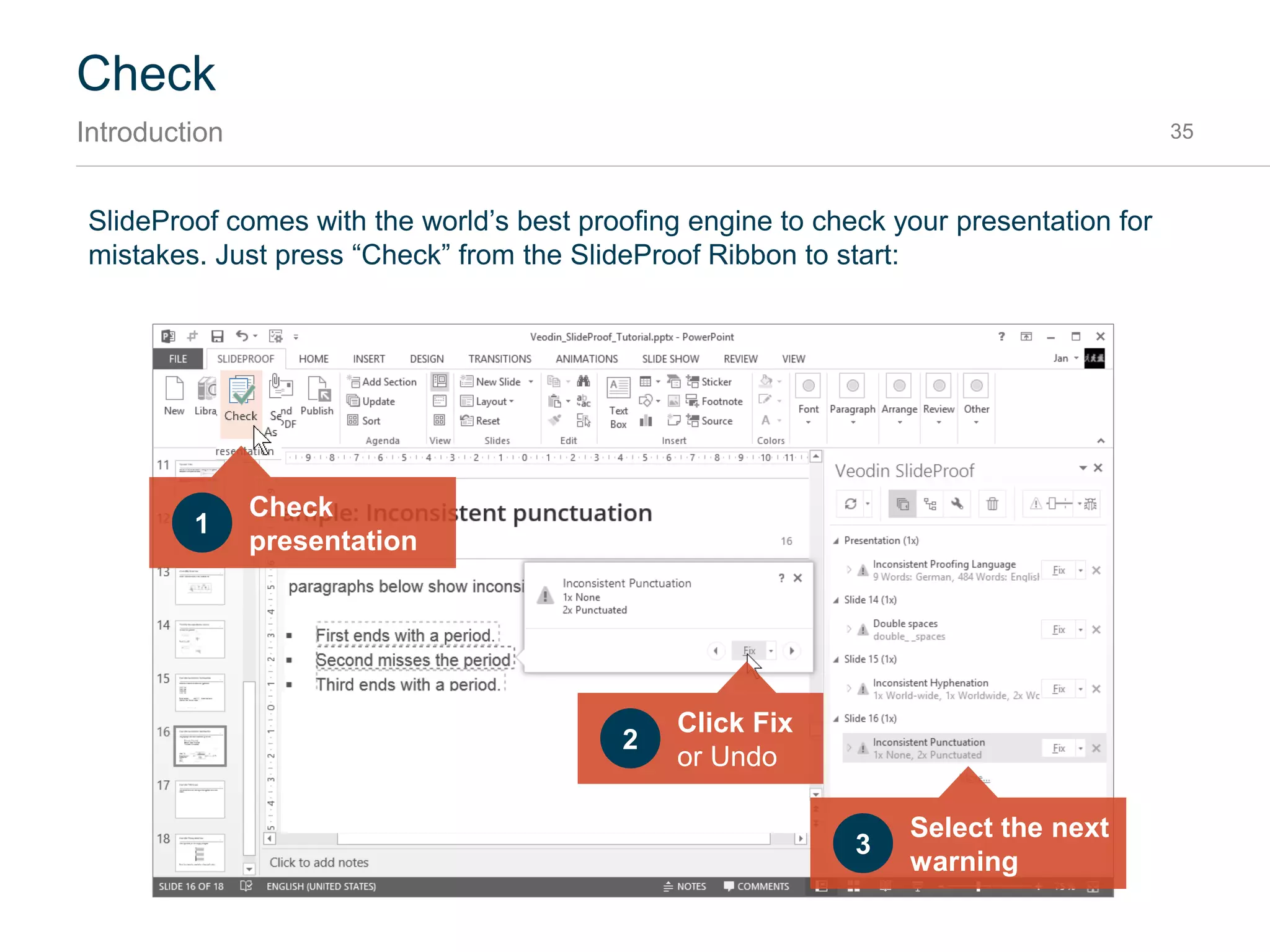 Productivity
Placeholder - SlideProof Placeholders 35
SlideProof Placeholders can easily be defined in the Slide Master. All hidden shape groups will be
regarded as Custom Placeholders and will appear in the Placeholder Menu.
 
