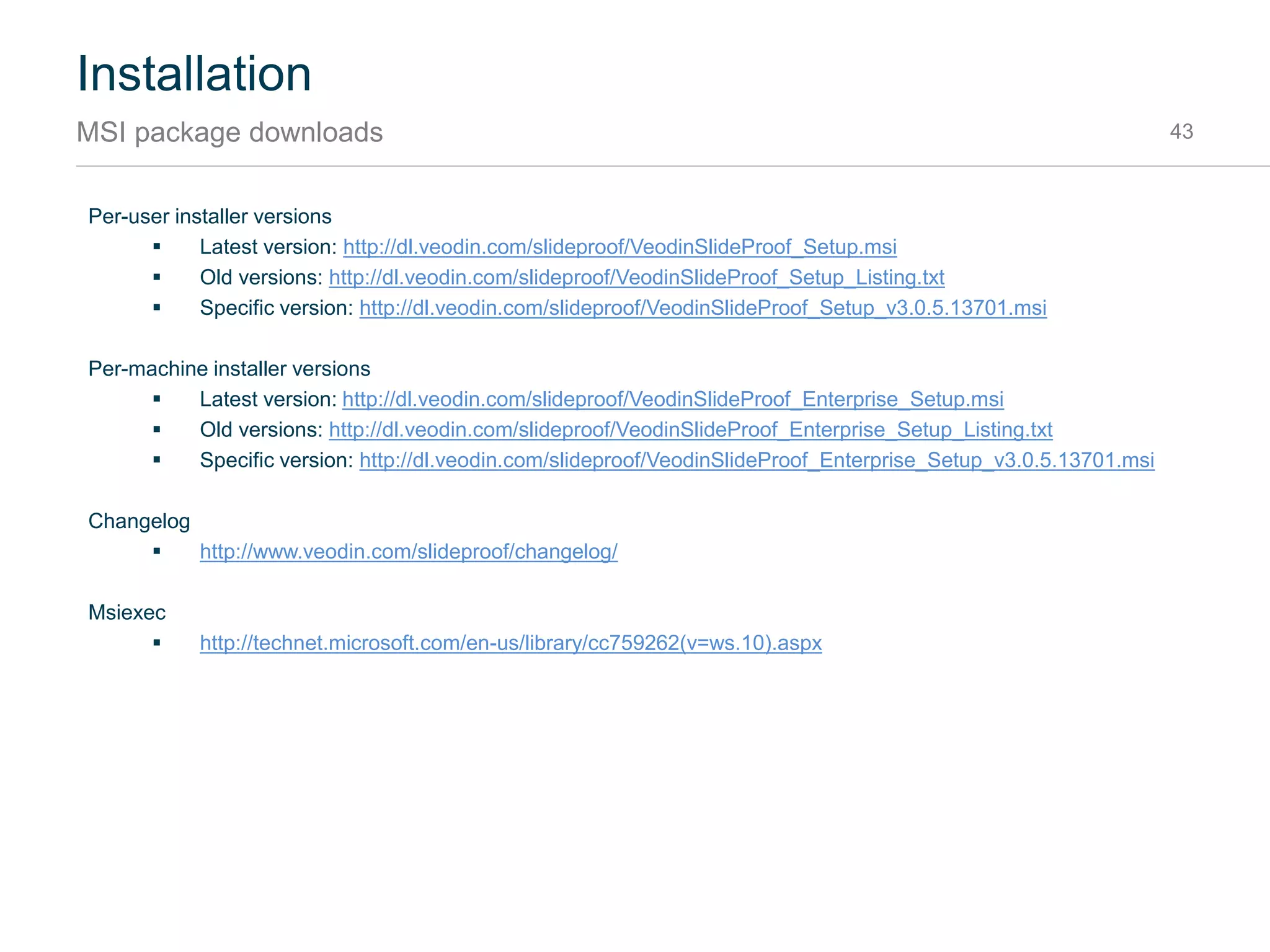 Support
Contact and support 43
Contact us:
 help@veodin.com
 Phone +49 30 6098 6645
Veodin Software GmbH
Berlin, Germany
www.veodin.com
 