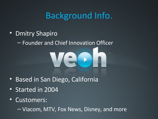 Background Info. <ul><li>Dmitry Shapiro </li></ul><ul><ul><li>Founder and Chief Innovation Officer </li></ul></ul><ul><li>...