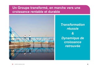 Transformation
réussie
&
Dynamique de
croissance
retrouvée
Un Groupe transformé, en marche vers une
croissance rentable et durable
COMPTES ANNUELS 2014 4
 