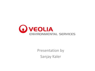 Presentation by
  Sanjay Kaler
 