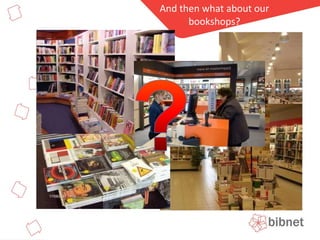 And then what about our bookshops? 