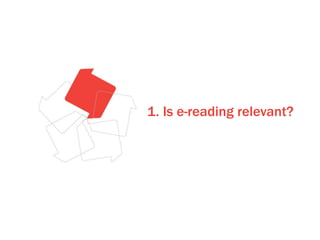 1. Is e-reading relevant?  