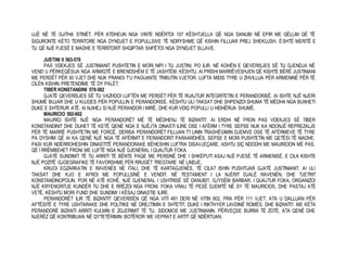 UJË NË TË GJITHA STINËT. PËR ATDHEUN NGA VINTE NDËRTOI 157 KËSHTJELLA QË NGA DANUBI NË EPIR ME QËLLIM QË TË 
SIGURONTE KËTO TERRITORE NGA DYNDJET E POPULLSIVE TË NDRYSHME QË KISHIN FILLUAR PREJ SHEKUJSH. ËSHTË MERITË E 
TIJ QË NJË PJESË E MADHE E TERRITORIT SHQIPTAR SHPËTOI NGA DYNDJET SLLAVE. 
JUSTINI II 563-578 
PAS VDEKJES SË JUSTINIANIT PUSHTETIN E MORI NIPI I TIJ JUSTINI, PO ILIR. NË KOHËN E QEVERISJES SË TIJ GJENDJA NË 
VEND U PËRKEQËSUA NGA ARMIQTË E BRENDSHËM E TË JASHTËM. KËSHTU, AI PRISHI MARRËVESHJEN QË KISHTE BËRË JUSTINIANI 
ME PERSËT PËR 50 VJET DHE NUK PRANOI T’U PAGUANTE TRIBUTIN VJETOR. LUFTA MIDIS TYRE U ZHVILLUA PËR ARMENINË PËR TË 
CILËN KISHIN PRETENDIME TË DY PALËT. 
TIBER KONSTANDINI 578-582 
GJATË QEVERISJES SË TIJ VAZHDOI LUFTËN ME PERSËT PËR TË RUAJTUR INTEGRITETIN E PERANDORISË. AI ISHTE NJË NJERI 
SHUMË BUJAR DHE U KUJDES PËR POPULLIN E PERANDORISË. KËSHTU ULI TAKSAT DHE SHPENZOI SHUMA TË MËDHA NGA BUXHETI 
DUKE E SHTERUR ATË. AI NJIHEJ SI NJË PERANDOR I MIRË, DHE KUR VDIQ POPULLI U HIDHËRUA SHUMË. 
MAURICIO 582-602 
MAURICI ISHTE NJË NGA PERANDORËT MË TË MËDHENJ TË BIZANTIT. AI ERDHI NË FRON PAS VDEKJES SË TIBER 
KONSTANDINIT DHE DUHET TË KETË QENË NGA E NJËJTA DINASTI ILIRE OSE I AFËRM I TYRE SEPSE NUK KA NDONJË REPREZALJE 
PËR TË MARRË PUSHTETIN ME FORCË. DERISA PERANDORËT FILLUAN T’I LININ TRASHËGIMIN DJEMVE OSE TË AFËRMEVE TË TYRE 
PA DYSHIM QË AI KA QENË NJË NGA TË AFËRMIT E PERANDORIT PARAARDHËS, SEPSE E MORI PUSHTETIN ME QETËSI TË MADHE, 
PASI KUR NDËRROHESHIN DINASTITË PERANDORAKE BËHESHIN LUFTRA DISAVJEÇARE, ASHTU SIÇ NDODHI ME MAURICION MË PAS, 
QË I RRËMBEHET FRONI ME LUFTË NGA NJË GJENERAL I QUAJTUR FOKA. 
GJATË SUNDIMIT TË TIJ ARRITI TË BËNTE PAQE ME PERSINË DHE I SHKËPUTI ASAJ NJË PJESË TË ARMENISË, E CILA KISHTE 
NJË POZITË GJOEGRAFIKE TË FAVORSHME PËR RRUGËT TREGTARE NË LINDJE. 
KRIJOI EGZARKATIN E RAVENËS NË ITALI, DHE TË KARTAGJENËS, TË CILAT ISHIN PUSHTUAR GJATË JUSTINIANIT. AI ULI 
TAKSAT DHE KJO E AFROI ME POPULLSINË E VENDIT. NË TESTAMENT I LA NJËRIT DJALË RAVENËN, DHE TJETRIT 
KONSTANDINOPOLIN, POR NË ATË KOHË, NJË GJENERAL I USHTRISË SË DANUBIT, GJYSËM BARBAR, I QUAJTUR FOKA, ORGANIZOI 
NJË KRYENGRITJE KUNDËR TIJ DHE E RRËZOI NGA FRONI. FOKA VRAU TË PESË DJEMTË NË SY TË MAURICIOS, DHE PASTAJ ATË 
VETË, KËSHTU MORI FUND DHE SUNDIMI I KËSAJ DINASTIE ILIRE. 
PERANDORËT ILIR TË BIZANTIT QEVERISËN QË NGA VITI 491 DERI NË VITIN 602, PRA PËR 111 VJET. ATA U DALLUAN PËR 
AFTËSITË E TYRE USHTARAKE DHE POLITIKE NË DREJTIMIN E SHTETIT, DUKE I RIKTHYER LAVDINË ROMËS, DHE BIZANTIT. ME KËTA 
PERANDORË BIZANTI ARRITI KULMIN E ZGJERIMIT TË TIJ, SIDOMOS ME JUSTINIANIN. PËRVEÇSE BURRA TË ZOTË, ATA QENË DHE 
NJERËZ QË KONTRIBUAN NË QYTETËRIMIN BOTËROR ME VEPRAT E ARTIT QË NDËRTUAN. 
 