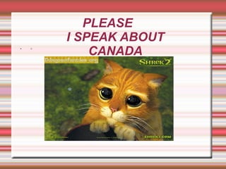 PLEASE  I SPEAK ABOUT CANADA D 
