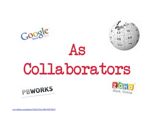 As
Collaborators
 